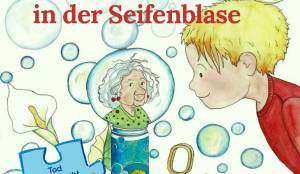 CS stellt neues Kinderbuch vor: Max und die Oma in der Seifenblase - Tod kindgerecht erklärt
