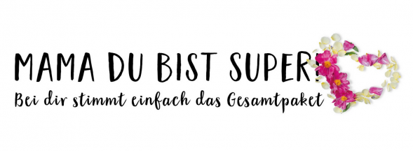 Mama du bist super